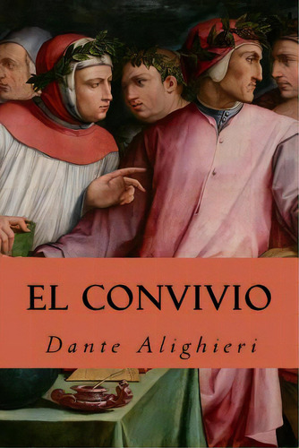 El Convivio, De Alighieri, Dante. Editorial Createspace, Tapa Blanda En Español