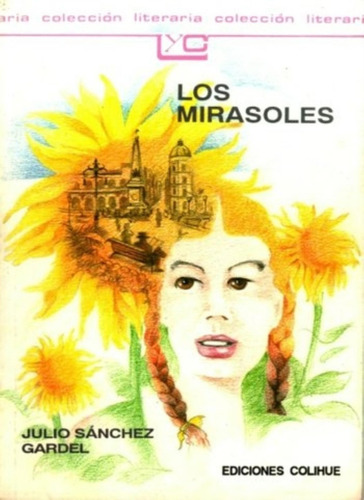 Libro Los Mirasoles - Leer Y Crear Colihue, De Sanchez Gardel, Julio. Editorial Colihue, Tapa Blanda En Español