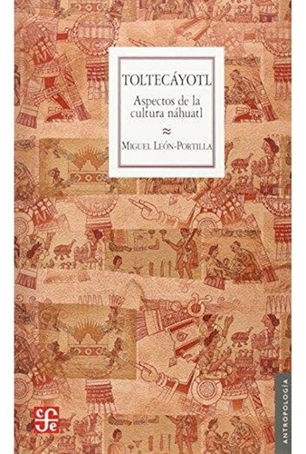 Toltecáyotl: Aspectos De La Cultura Náhuatl, Varios Autores