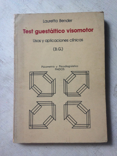 El Test Guestaltico Visomotor - Uso Y Aplicaciones Clinicas