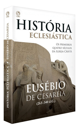 História Eclesiástica, de Cesareia, Eusebio de. Editora Casa Publicadora das Assembleias de Deus, capa mole em português, 1999