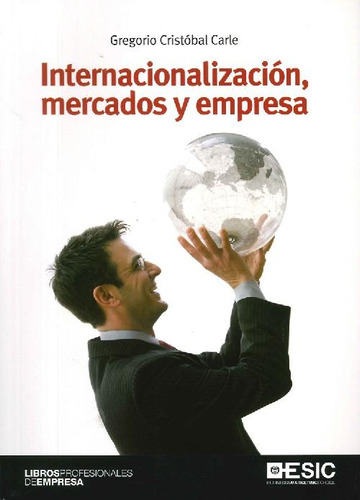 Libro Internacionalización, Mercados Y Empresa De Gregorio C