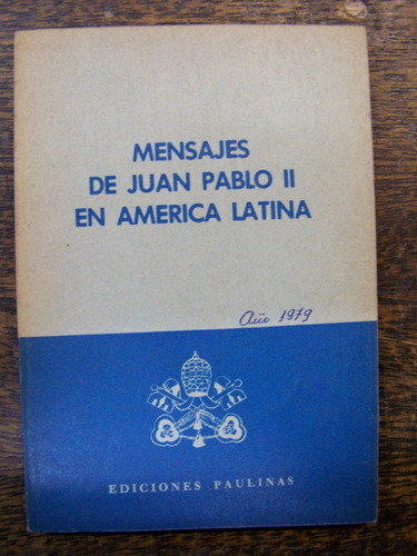 Mensajes De Juan Pablo Ii En America Latina * Paulinas 1979