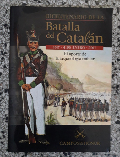 Bicentenario De Batalla Del Catalan 1817 Arqueología Militar