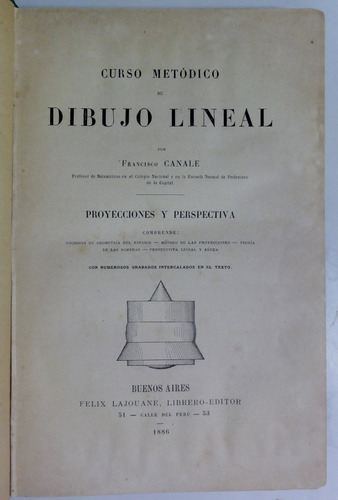 Canale. Curso Metódico De Dibujo Lineal. Buenos Aires 1886. 