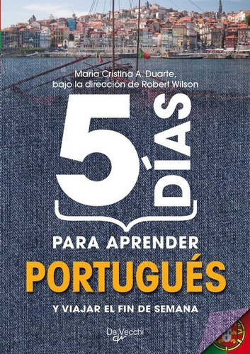 Portugues - 5 Dias Para Aprender Y Viajar El Fin De Semana