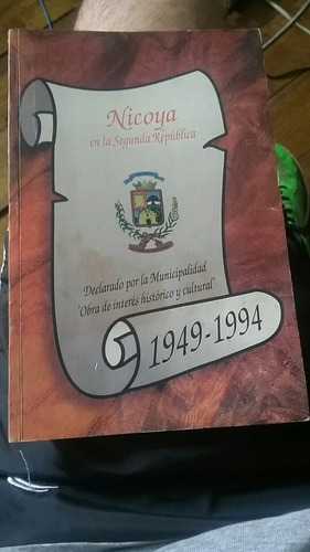 Nicoya En La Segunda Republica 1949 - 1994. Marvin Rodriguez