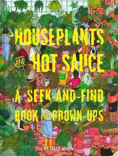 Houseplants And Hot Sauce, De Sally Nixon. Editorial Gardners En Inglés