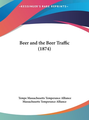 Libro Beer And The Beer Traffic (1874) - Massachusetts Te...