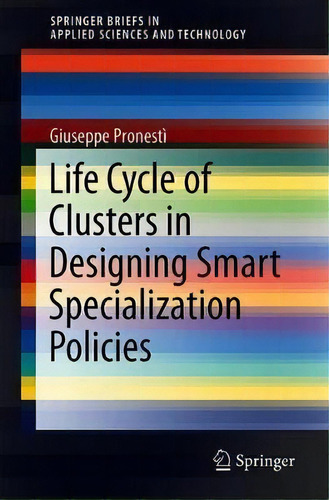 Life Cycle Of Clusters In Designing Smart Specialization Policies, De Giuseppe Pronestã¬. Editorial Springer Nature Switzerland Ag, Tapa Blanda En Inglés