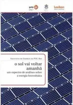 Comprar O SOL VAI VOLTAR AMANHA: UM ESPECTRO DE ANALISES SOBRE A ENERGIA FOTOVOLTAICA - 1ªED.(2020), de Instituto de Energia da Puc-Rio. Editorial LEXIKON, tapa mole en português, 2020