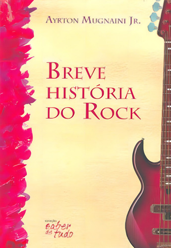 Breve História Do Rock, De Mugnaini Jr., Ayrton. Editora Claridade, Capa Mole, Edição 1ª Edicao - 2007 Em Português