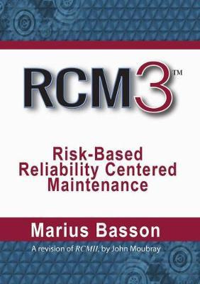 Rcm3: Risk-based Reliability Centered Maintenance - Mariu...