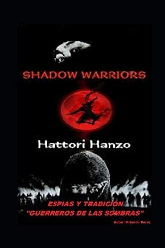 Libro: Hattori Hanzo Espias Y Tradición Los Guerreros De