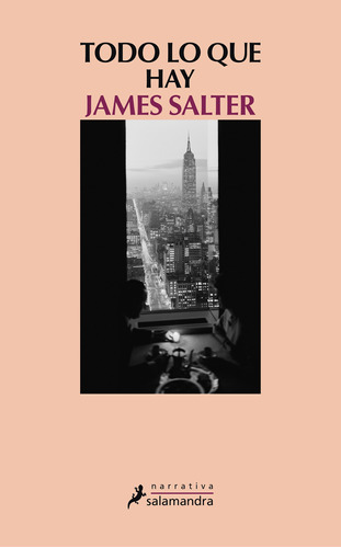 Todo lo que hay, de Salter, James. Serie Narrativa Editorial Salamandra, tapa blanda en español, 2014