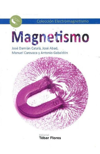 Libro Magnetismo De José Damián Catalá, José Abad, Manuel Ca