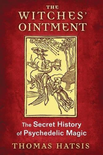 The Witches' Ointment: The Secret History Of Psychedelic Magic: The Secret History Of Psychedelic Magic, De Thomas Hatsis. Editorial Park Street Press, Tapa Blanda, Edición 2015 En Inglés, 2015