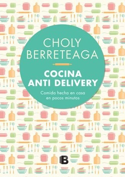 Libro Cocina Antidelivery De Choly Berreteaga