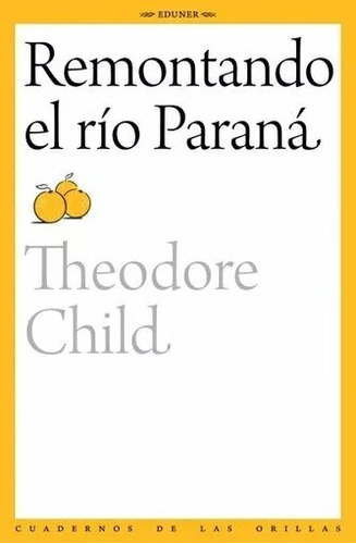 Theodore Child - Remontando El Rio Parana