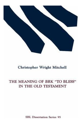 Libro The Meaning Of Brk  To Bless  In The Old Testament ...
