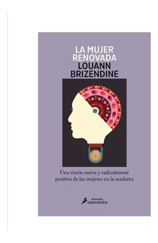 La Mujer Renovada: Una Visión Nueva Y Radicalmente Positiva De Las Mujeres En La Madure, De Louann Brizendine. Editorial Salamandra, Tapa Blanda, Edición 1 En Español, 2024