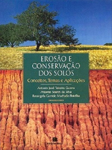 Erosão e Conservação dos Solos, de GUERRA, SILVA. Editora Bertrand Brasil, capa mole, edição 10ª edição - 1999 em português
