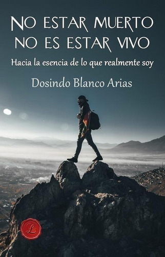 Libro: No Estar Muerto No Es Estar Vivo. Dosindo Blanco Aria