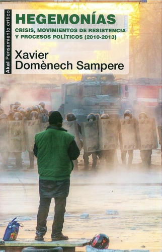 Hegemonías Crisis, Movimientos De Resistencia Y Procesos Políticos (2010-2013), De Domènech Sampere, Xavier. Editorial Akal, Tapa Blanda En Español, 2014