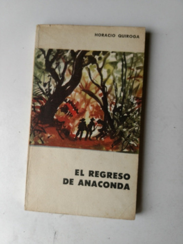 El Regreso De Anaconda Horacio Quiroga