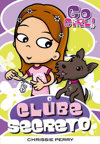 Go Girl 11 - O Clube Secreto: Go Girl 11 - O Clube Secreto, De Chrissie Perry. Série N/a, Vol. N/a. Editora Fundamento, Capa Mole, Edição N/a Em Português, 2007