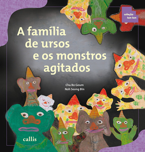 A Família de Ursos e os Monstros Agitados, de Cha, Bo-Geum. Série Tan tan Callis Editora Ltda., capa mole em português, 2011