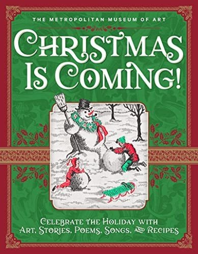 Christmas Is Coming Celebrate The Holiday With Art, Stories, De Metropolitan Museum Of Art, The. Editorial Abrams Books For Young Readers, Tapa Dura En Inglés, 2019