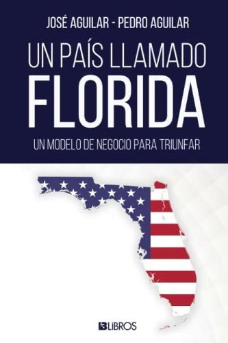 Libro : Un Pais Llamado Florida Un Modelo De Negocio Para. 