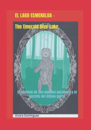 El Lago Esmeralda - The Emerald Blue Lake: El Misterio De Su