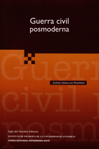 Guerra Civil Posmoderna, De Giraldo Ramírez, Jorge. Editorial Siglo Del Hombre, Tapa Blanda, Edición 1 En Español, 2009