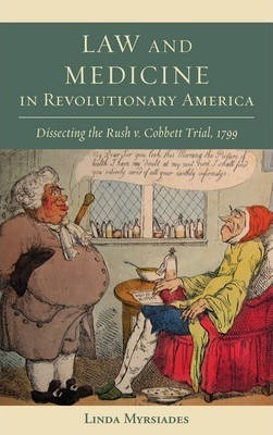 Law And Medicine In Revolutionary America - Linda Myrsiades