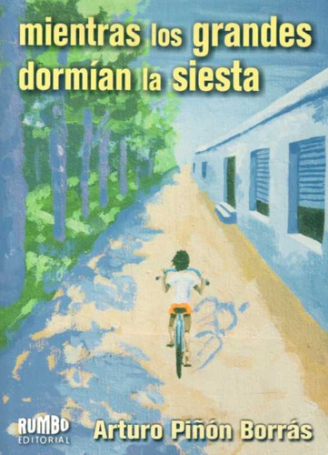 Mientras Los Grandes Dormian La Siesta, de PIÑON BORRAS, ARTURO. Editorial Rumbo, tapa blanda en español