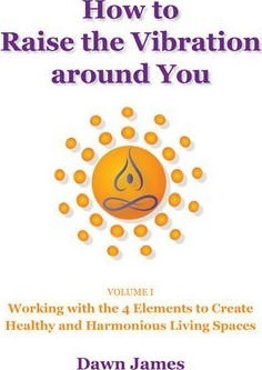 How To Raise The Vibration Around You : Volume I: Working...