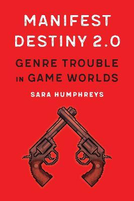 Libro Manifest Destiny 2.0 : Genre Trouble In Game Worlds...