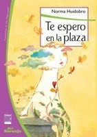 Libro Te Espero En La Plaza De Norma Huidobro