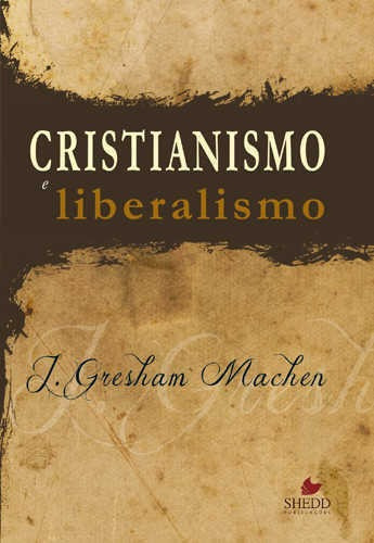 Cristianismo E Liberalismo Editora Shedd