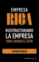 Comprar Empresa Rica. Reestructurando La Empresa Para Lograr Éxito