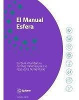 El Manual Esfera : Carta Humanitaria Y Normas Minimas Par...