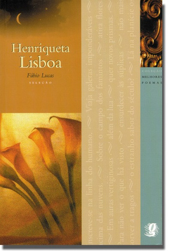 Melhores Poemas Henriqueta Lisboa: seleção e prefácio: Fábio Lucas, de Lisboa, Henriqueta. Série Melhores poemas Editora Grupo Editorial Global, capa mole em português, 2001