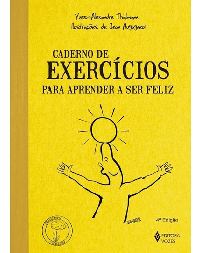 Caderno de exercícios para aprender a ser feliz, de Thalmann, Yves-Alexandre. Editora VOZES, capa mole em português
