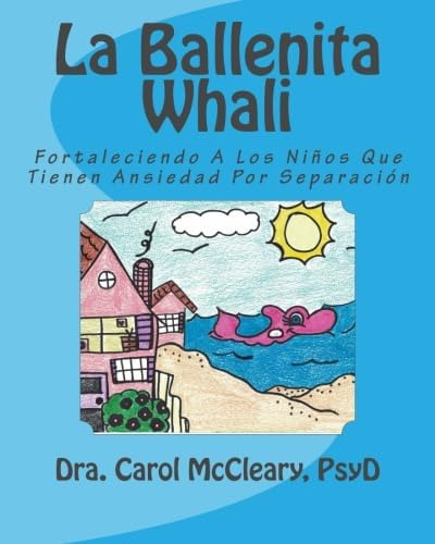 Libro: La Ballenita Whali: Fortaleciendo A Los Niños Que Tie