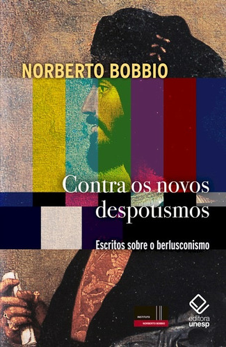 Contra os novos despotismos: Escritos sobre o berlusconismo, de Bobbio, Norberto. Fundação Editora da Unesp, capa mole em português, 2016