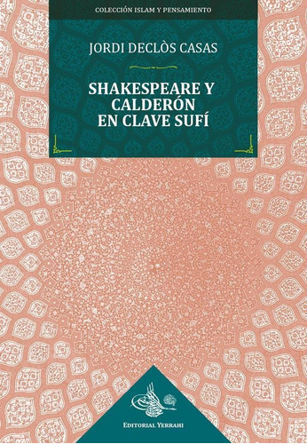 Shakespeare Y Calderón En Clave Sufí, De Jordi Delclòs Casas. Editorial Yerrahi, Tapa Blanda En Español, 2022