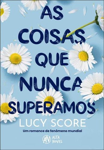 As Coisas Que Nunca Superamos - 1ªed.(2023), De Lucy Score. Editora Alta Novel, Capa Mole, Edição 1 Em Português, 2023