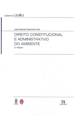Direito Constitucional E Adm. Do Ambiente - 02ed/0, De Dias, Jose Eduardo Figueiredo., Vol. Direito Comercial. Editora Almedina, Capa Mole Em Português, 20